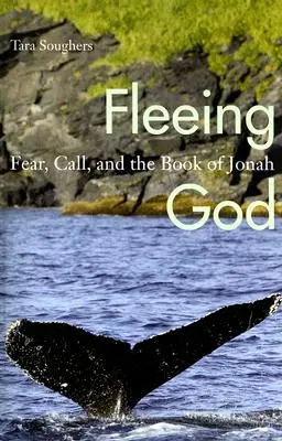 Fuggire da Dio: La paura, la chiamata e il libro di Giona - Fleeing God: Fear, Call, and the Book of Jonah