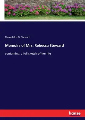 Memorie della signora Rebecca Steward: contenenti uno schizzo completo della sua vita - Memoirs of Mrs. Rebecca Steward: containing: a full sketch of her life