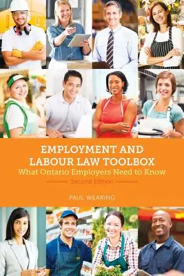 Cassetta degli attrezzi di diritto del lavoro e dell'occupazione, 2/E: Cosa devono sapere i datori di lavoro dell'Ontario - Employment and Labour Law Toolbox, 2/E: What Ontario Employers Need to Know