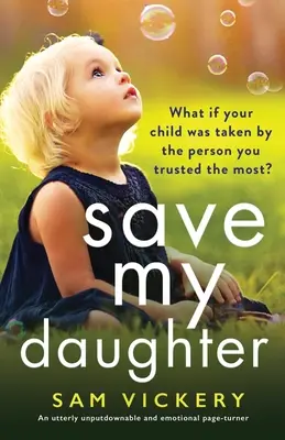 Salva mia figlia: Un libro assolutamente imperdibile e ricco di emozioni - Save My Daughter: An utterly unputdownable and emotional page-turner