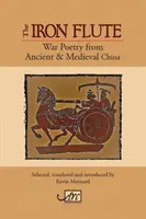 Il flauto di ferro: poesia di guerra dalla Cina antica e medievale - The Iron Flute: War Poetry from Ancient & Medieval China