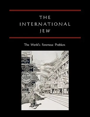 L'ebreo internazionale: Il problema principale del mondo - The International Jew: The World's Foremost Problem