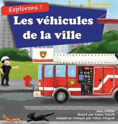 Esploriamo! I vicoli della città: Un libro illustrato in versi sui camions e i veicoli per bambini [histoires du soir en vers]. - Explorons ! Les vhicules de la ville: Un livre illustr en rimes sur les camions et voitures pour les enfants [histoires du soir en vers]
