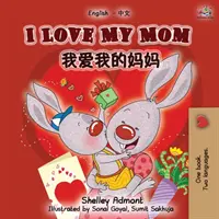 Amo la mia mamma (Libro bilingue inglese cinese mandarino) - I Love My Mom (English Chinese Mandarin Bilingual Book)