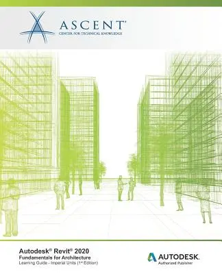 Autodesk Revit 2020: Fondamenti per l'architettura (unità imperiali): Editore autorizzato Autodesk - Autodesk Revit 2020: Fundamentals for Architecture (Imperial Units): Autodesk Authorized Publisher