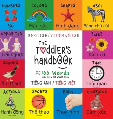 Il manuale del bambino: Bilingue (inglese / vietnamita) (Tiếng Anh / Tiếng Việt) Numeri, colori, forme, dimensioni, animali ABC - The Toddler's Handbook: Bilingual (English / Vietnamese) (Tiếng Anh / Tiếng Việt) Numbers, Colors, Shapes, Sizes, ABC Animal