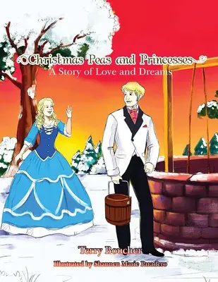 Piselli e principesse di Natale: Una storia d'amore e di sogni - Christmas Peas and Princesses: A Story of Love and Dreams