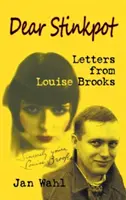 Caro Puzzone: Lettere di Louise Brooks (Hardback) - Dear Stinkpot: Letters from Louise Brooks (Hardback)