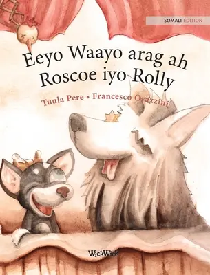 Eeyo Waayo arag ah; Roscoe iyo Rolly: Edizione somala dei cani da circo Roscoe e Rolly - Eeyo Waayo arag ah; Roscoe iyo Rolly: Somali Edition of Circus Dogs Roscoe and Rolly