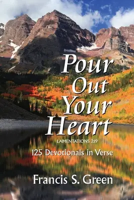 Versa il tuo cuore: 125 devozioni in versi - Pour Out Your Heart: 125 Devotionals in Verse