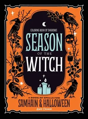 Libro da colorare delle ombre: La stagione delle streghe: Incantesimi per Samhain e Halloween - Coloring Book of Shadows: Season of the Witch: Spells for Samhain and Halloween