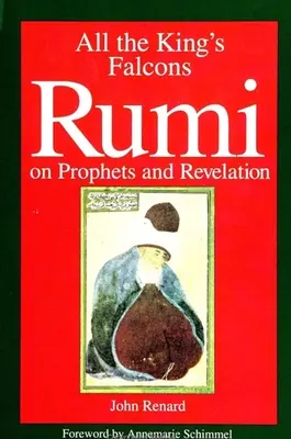 Tutti i falchi del re: Rumi su profeti e rivelazione - All the King's Falcons: Rumi on Prophets and Revelation