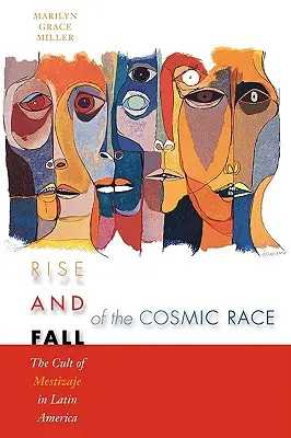 Ascesa e caduta della razza cosmica: il culto del Mestizaje in America Latina - Rise and Fall of the Cosmic Race: The Cult of Mestizaje in Latin America