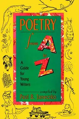 Poesia dalla A alla Z: una guida per giovani scrittori - Poetry from A to Z: A Guide for Young Writers