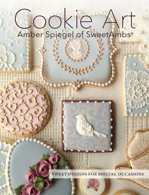 Cookie Art: dolci disegni per occasioni speciali - Cookie Art: Sweet Designs for Special Occasions