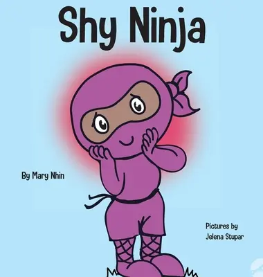 Ninja timido: un libro per bambini sull'apprendimento delle emozioni sociali e sul superamento dell'ansia sociale - Shy Ninja: A Children's Book About Social Emotional Learning and Overcoming Social Anxiety