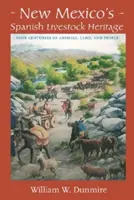 Il patrimonio zootecnico spagnolo del Nuovo Messico: Quattro secoli di animali, terra e persone - New Mexico's Spanish Livestock Heritage: Four Centuries of Animals, Land, and People