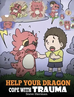 Aiuta il tuo drago a superare un trauma: Una storia carina per aiutare i bambini a capire e superare gli eventi traumatici. - Help Your Dragon Cope with Trauma: A Cute Children Story to Help Kids Understand and Overcome Traumatic Events.