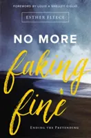 Basta fingere di stare bene: smettere di fingere - No More Faking Fine: Ending the Pretending