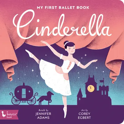 Cenerentola: Il mio primo libro di danza classica - Cinderella: My First Ballet Book