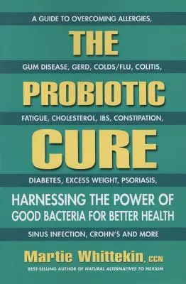 La cura probiotica: sfruttare il potere dei batteri buoni per una salute migliore - The Probiotic Cure: Harnessing the Power of Good Bacteria for Better Health
