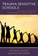 Scuole sensibili al trauma: Comunità di apprendimento che trasformano la vita dei bambini, K-5 - Trauma-Sensitive Schools: Learning Communities Transforming Children's Lives, K-5