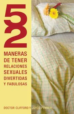 52 Maneras de Tener Relaciones Sexuales Divertidas y Fabulosas = 52 modi per divertirsi, sesso fantastico = 52 modi per divertirsi, sesso fantastico - 52 Maneras de Tener Relaciones Sexuales Divertidas y Fabulosas = 52 Ways to Have Fun, Fantastic Sex = 52 Ways to Have Fun, Fantastic Sex