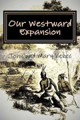 La nostra espansione verso ovest: La storia della famiglia Waymire: generazioni in movimento verso ovest - Our Westward Expansion: The Waymire Family Story- Of Generations Moving West