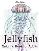Libro da colorare sulle meduse per adulti - Jellyfish Coloring Book for Adults