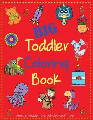 Libro da colorare per bambini grandi: Libro da colorare per bambini con animali, persone, giocattoli, veicoli e altro ancora! - Big Toddler Coloring Book: Cute Coloring Book for Toddlers with Animals, People, Toys, Vehicles, and More!