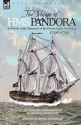 Il viaggio della H.M.S. Pandora: all'inseguimento degli ammutinati del Bounty nei mari del sud-1790-1791 - The Voyage of H.M.S. Pandora: in Pursuit of the Mutineers of the Bounty in the South Seas-1790-1791
