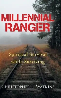 Millennial Ranger: Sopravvivere spiritualmente mentre si sopravvive - Millennial Ranger: Spiritual Survival While Surviving