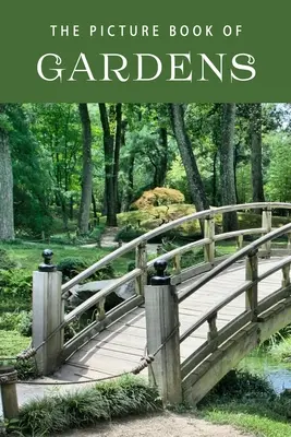 Il libro illustrato dei giardini: Un libro regalo per malati di Alzheimer e anziani con demenza - The Picture Book of Gardens: A Gift Book for Alzheimer's Patients and Seniors with Dementia