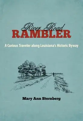 River Road Rambler: Un viaggiatore curioso lungo la storica strada della Louisiana - River Road Rambler: A Curious Traveler Along Louisiana's Historic Byway