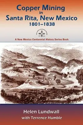 L'estrazione del rame a Santa Rita, Nuovo Messico, 1801-1838 - Copper Mining in Santa Rita, New Mexico, 1801-1838