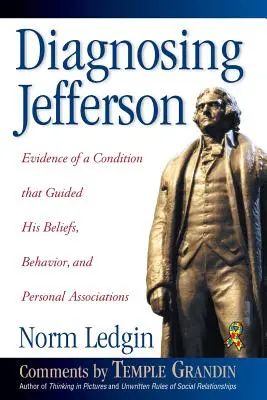 Diagnosticare Jefferson: Prove di una condizione che ha guidato le sue convinzioni, il suo comportamento e le sue associazioni personali, Copertina morbida/Paperback - Diagnosing Jefferson: Evidence of a Condition That Guided His Beliefs, Behavior, and Personal Associations, Soft Cover/Paperback