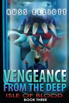Vendetta dal profondo - Libro terzo: L'isola di sangue - Vengeance from the Deep - Book Three: Isle of Blood