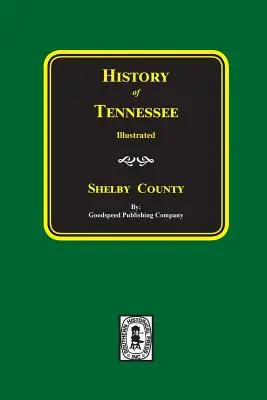 Storia della contea di SHELBY, Tennessee - History of SHELBY County, Tennessee