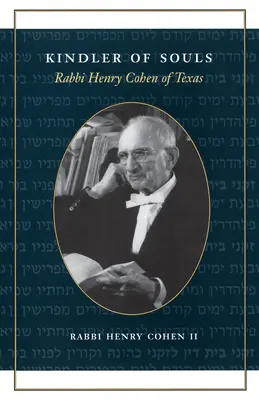 Il Signore delle anime: Il rabbino Henry Cohen del Texas - Kindler of Souls: Rabbi Henry Cohen of Texas