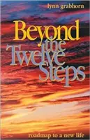 Oltre i dodici passi: Una mappa per una nuova vita - Beyond the Twelve Steps: Roadmap to a New Life