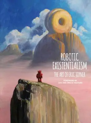 Esistenzialismo robotico: L'arte di Eric Joyner - Robotic Existentialism: The Art of Eric Joyner