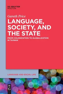 Lingua, società e Stato: Dalla colonizzazione alla globalizzazione a Taiwan - Language, Society, and the State: From Colonization to Globalization in Taiwan