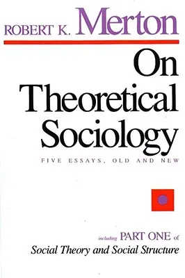 Sulla sociologia teorica: Cinque saggi, vecchi e nuovi - On Theoretical Sociology: Five Essays, Old and New