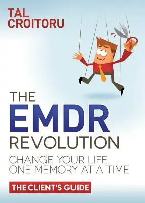 La rivoluzione Emdr: Cambia la tua vita un ricordo alla volta (Guida per il cliente) - The Emdr Revolution: Change Your Life One Memory at a Time (the Client's Guide)