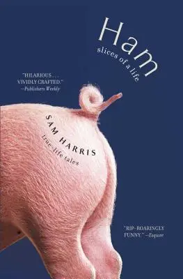 Prosciutto: Fette di vita: Racconti di vita vera - Ham: Slices of a Life: True-Life Tales