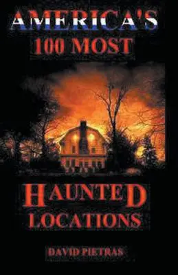 I 100 luoghi più infestati d'America - America's 100 Most Haunted Locations