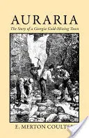 Auraria: la storia di una città mineraria della Georgia - Auraria: The Story of a Georgia Gold Mining Town