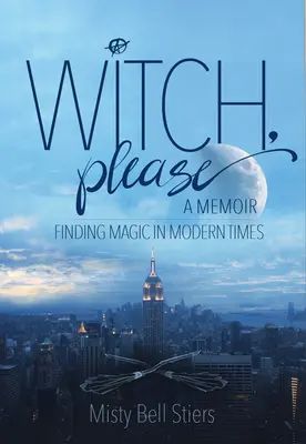 Strega, per favore: Un libro di memorie: Trovare la magia nei tempi moderni - Witch, Please: A Memoir: Finding Magic in Modern Times
