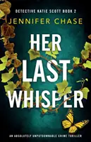 Il suo ultimo sussurro: Un thriller poliziesco assolutamente imperdibile - Her Last Whisper: An absolutely unputdownable crime thriller