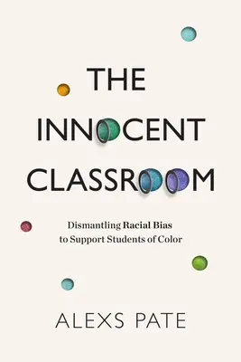 La classe innocente: Smantellare i pregiudizi razziali per sostenere gli studenti di colore - The Innocent Classroom: Dismantling Racial Bias to Support Students of Color